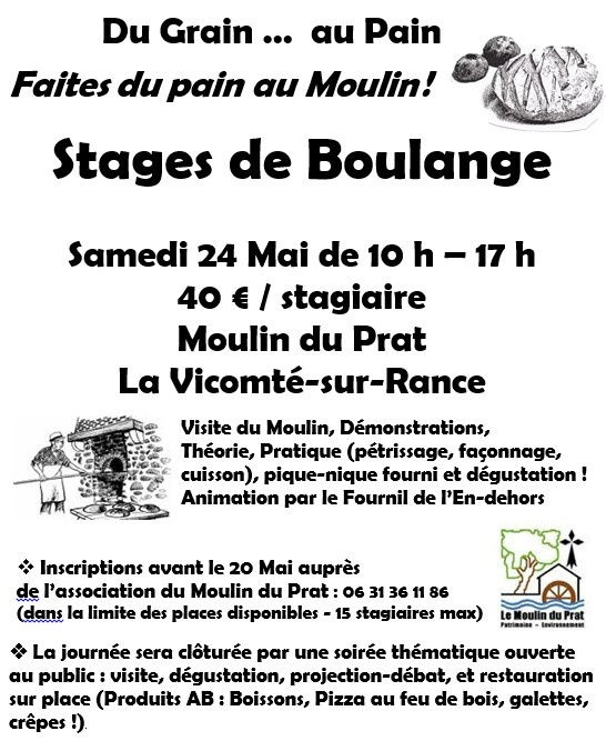 Faites du pain au Moulin !  STAGES DE BOULANGE Samedi 24 Mai de 10 h – 17 h Moulin du Prat  La Vicomté-sur-Rance